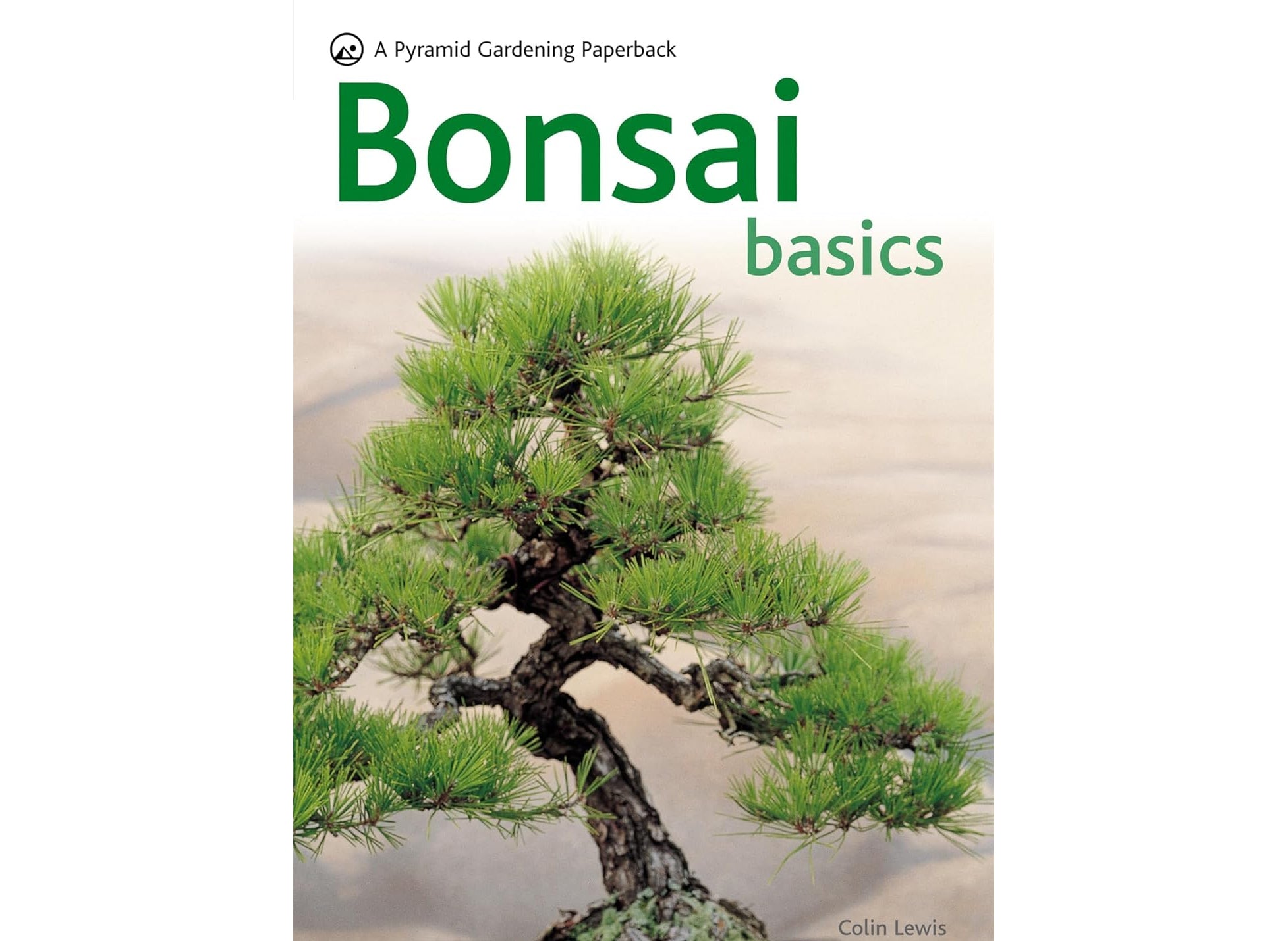 Bonsai Basics A Comprehensive Guide to Care and Cultivation: A Pyramid Paperback (Pyramid Gardening)